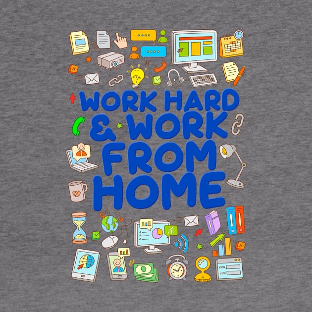 Work Hard and Work from Home by simplecreatives